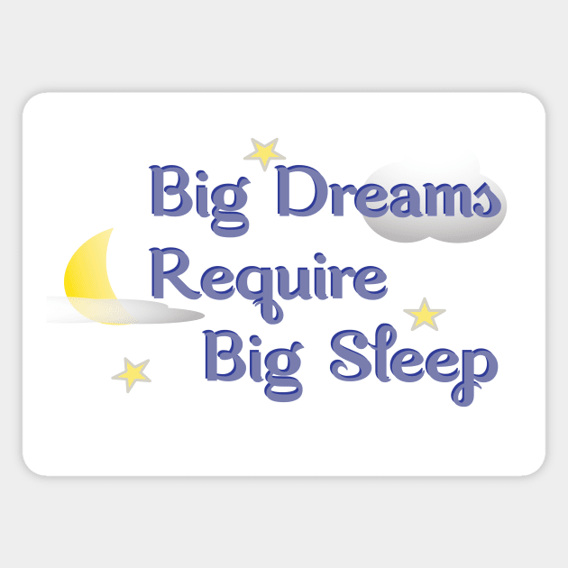 Big Dreams Require Big Sleep Sticker by DecafBlackSheep